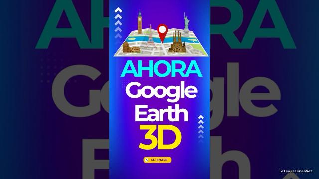 [El Hipster] (February 6, 2025) Nuevo Google Earth 3D – Viaja Gratis por todo el Mundo !
