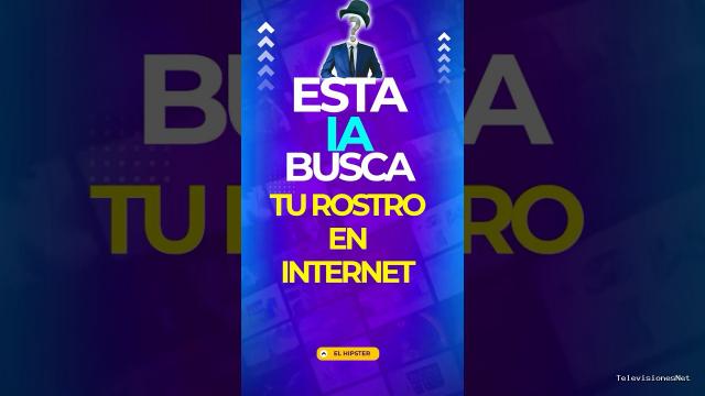 [El Hipster] (June 6, 2025) Esta IA te dice en que páginas aparece TU Rostro y a quien te pareces