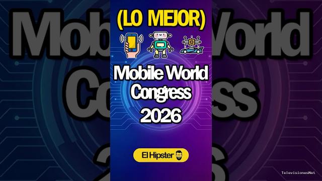 [El Hipster] (March 3, 2026) Fui al MWC 2026 y esto me dejó sin palabras…
