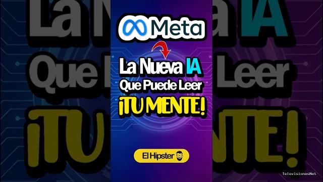 [El Hipster] (June 2, 2026) ¿La IA de Meta que Ahora puede Leer TU Mente?