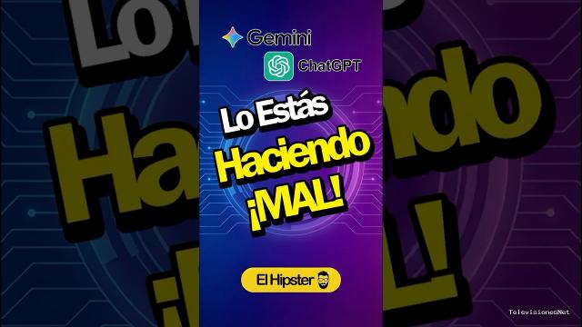 [El Hipster] (June 25, 2026) Estás usando MAL ChatGPT y Google gemini