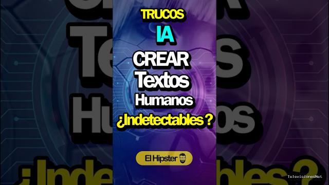 [El Hipster] (July 2, 2026) Truco con IA: ¿Crear textos humanos indetectables?