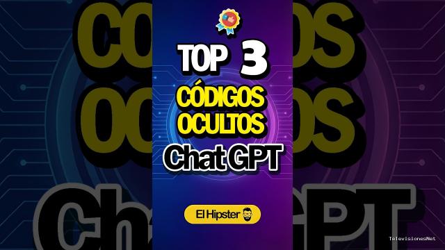 [El Hipster] (August 7, 2026) TOP 3 Códigos Ocultos para Chatgpt !